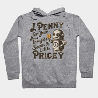 A Penny For Your Thoughts Seems Little Pricey, Funny Hoodie